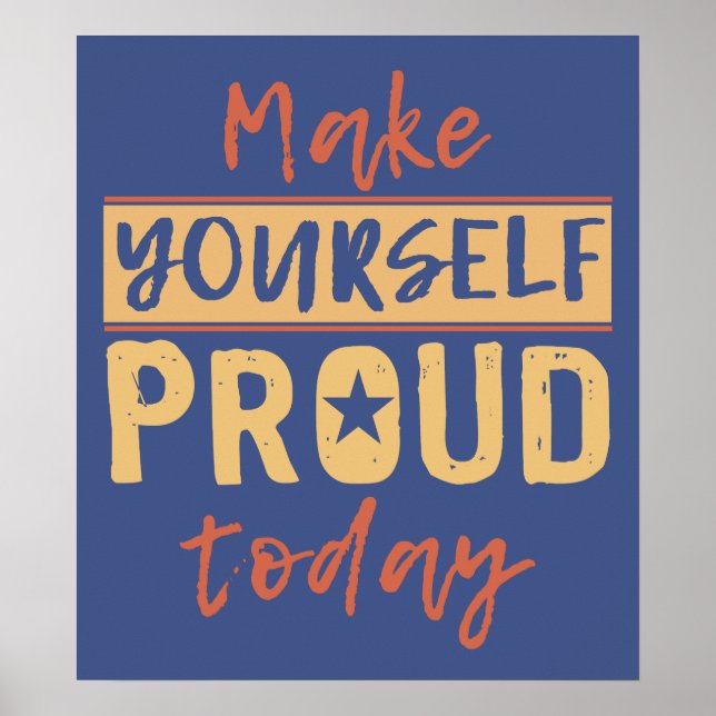 "Make Yourself Proud" benutzerdefiniertes Poster (Vorne)