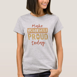 "Make Yourself Proud" Shirts & Jacken
