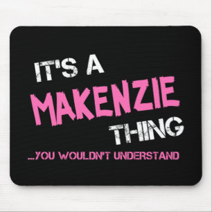 Makenzie, was man nicht den Namen verstehen würde Mousepad