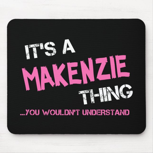 Makenzie, was man nicht den Namen verstehen würde Mousepad (Vorne)
