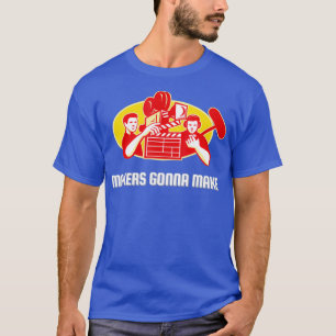 Makers Gonna Make for Movie Director and _nxpl T-Shirt