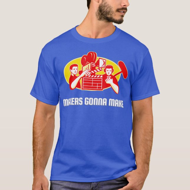 Makers Gonna Make for Movie Director and _nxpl T-Shirt (Vorderseite)