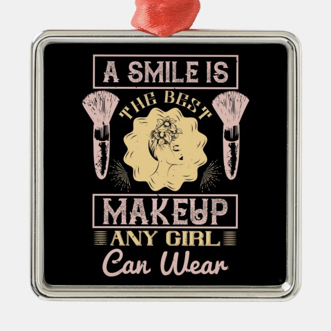 Makeup - A Smile Is The Best Make-up Ornament Aus Metall (Vorne)