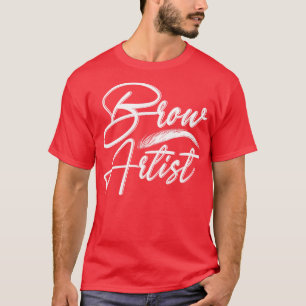 Makeup Brow Technician Cosmetologe Brow Artist T-Shirt