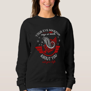 Makeup - Ihr Augentuch sagt so viel Sweatshirt