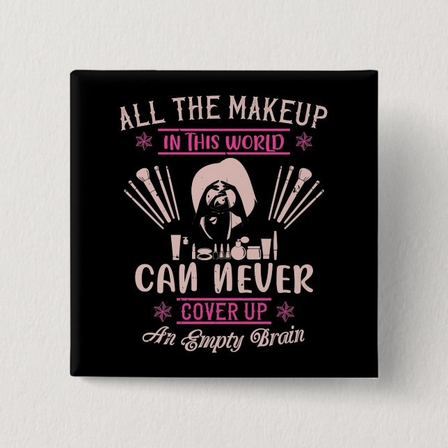 Makeup - Make-up kann nicht leeren Gehirn abdecken Button (Vorderseite)