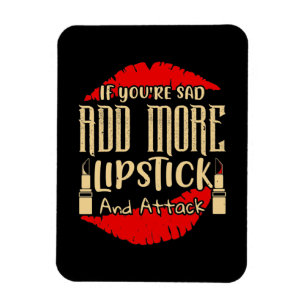 Makeup - Wenn Sie traurig sind, mehr Lipstick hinz Magnet
