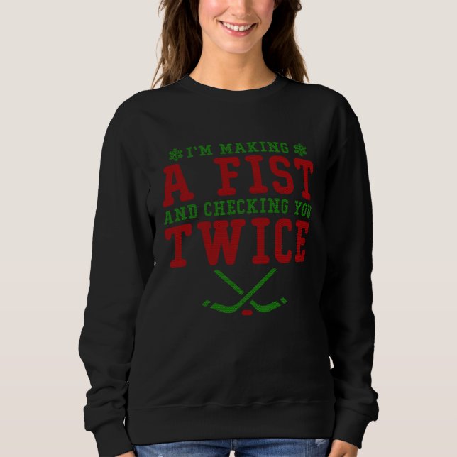 Making A Fist Checking You Twice Hockey Ugly Chris Sweatshirt (Vorderseite)