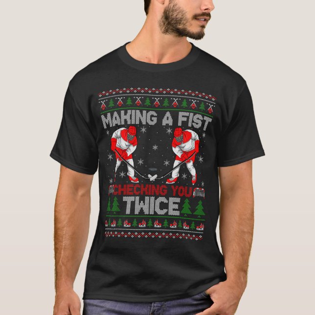 Making A Fist Checking You Twice Ugly Ice Hockey C T-Shirt (Vorderseite)