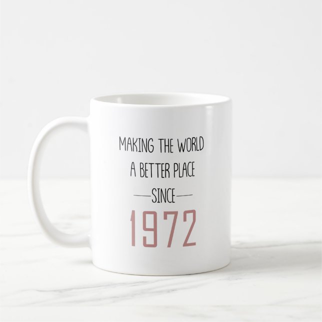 Making The World A Better Place 1972 Birthday Gift Kaffeetasse (Links)