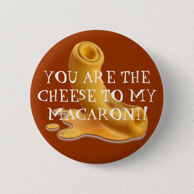 Makkaroni, SIND SIE DER KÄSE ZU MEINEM MAKKARONI! Button (Vorderseite)