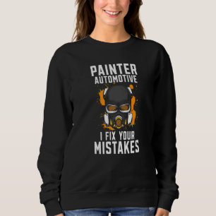 Maler Automotive I repariere Ihre Fehler Autokaros Sweatshirt