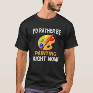 Maler Künstler Handwerker Ich würde lieber malen M T-Shirt