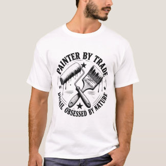 Maler von Beruf, detailversessen von Natur aus T-Shirt