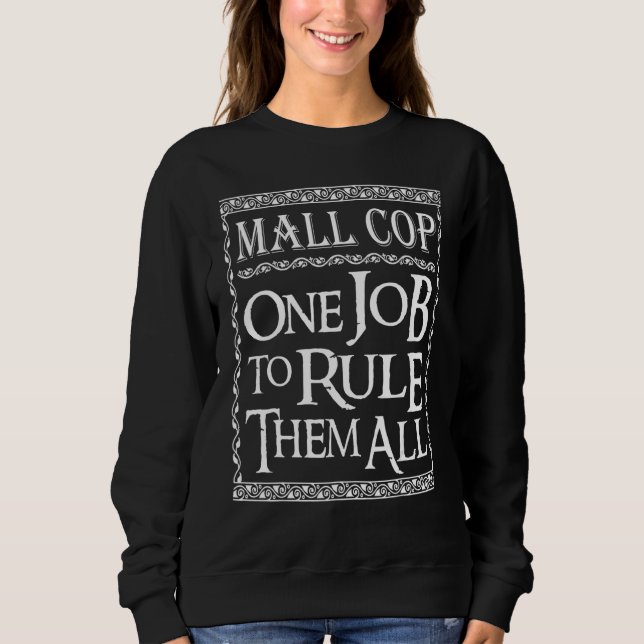 Mall Cop One job to Rule them all Sweatshirt (Vorderseite)