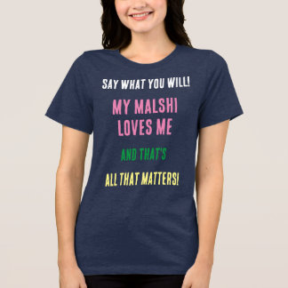 Malshi Hund sagen, was Sie versuchen werden zu mis Tri-Blend Shirt