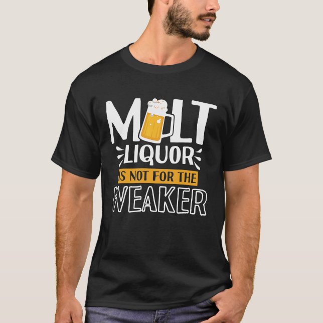 Malt Liquor Not For The Weaker Whiskey T-Shirt (Vorderseite)