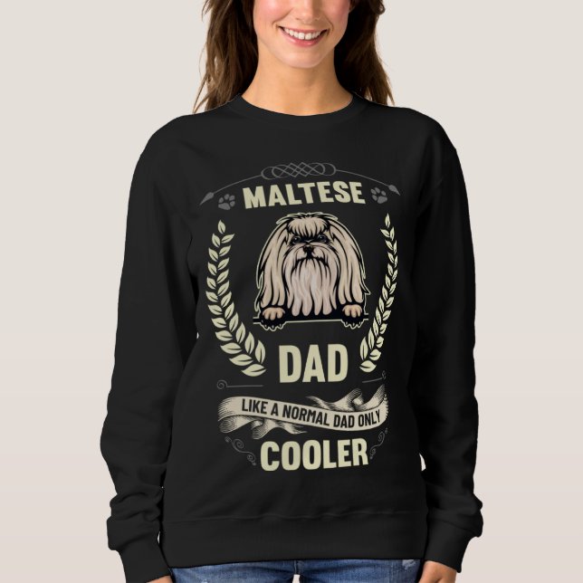 Maltese Dad Like A Normal Dad Only Cooler  Dog Own Sweatshirt (Vorderseite)