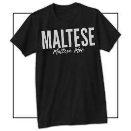 Maltese Mom Shirt For Maltese Owners & Lovers