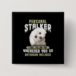 Maltese Personal Stalker Ich werde Ihnen folgen wo Button