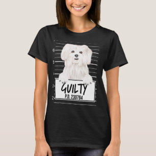 Malteser Polizeifoto Schuldiger Hund T-Shirt