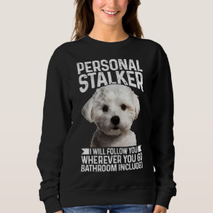 Maltesisch Personal Stalker Funny Niedlich Dog Mal Sweatshirt