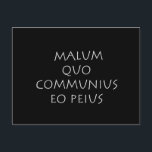 Malum quo communius eo peius postkarte<br><div class="desc">Malum quo communius eo peius. Je häufiger ein Übel ist,  desto schlimmer ist es. Ein lateinisches Zitat von Weisheit und Philosophie,  das heute noch gültig und wahr ist.</div>