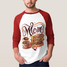 Mama — angetrieben durch Liebe, angetrieben durch T-Shirt