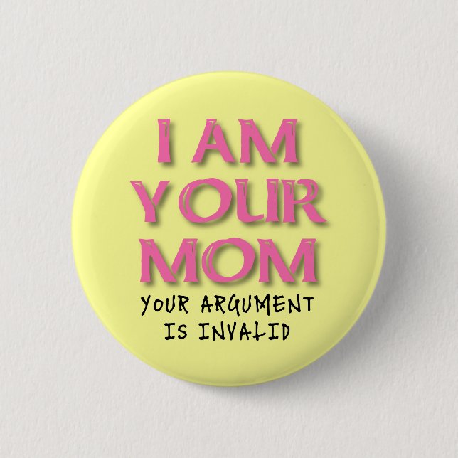Mama Argument ist ungültig Funny Button Abzeichen (Vorderseite)