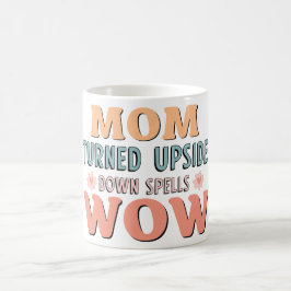 Mama auf den Kopf gestellt Zauber Wow Kaffeetasse