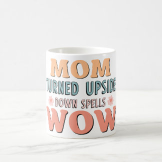 Mama auf den Kopf gestellt Zauber Wow Kaffeetasse