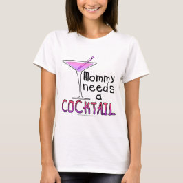 Mama benötigt ein COCKTAIL! T-Shirt