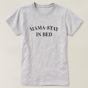 Mama-Bleib-Im-Bett Damen T-Shirt