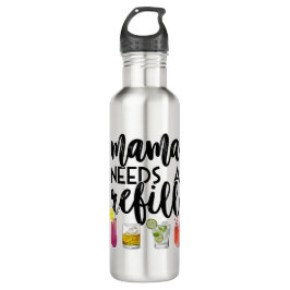 Mama braucht eine Nachfüllung Edelstahlflasche