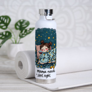 Mama braucht eine stille Nacht Trinkflasche