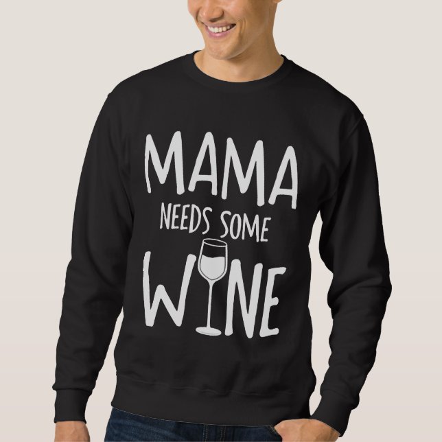 Mama braucht etwas Wein Sweatshirt (Vorderseite)