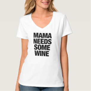 Mama braucht etwas Wein T - Shirt Tumblr