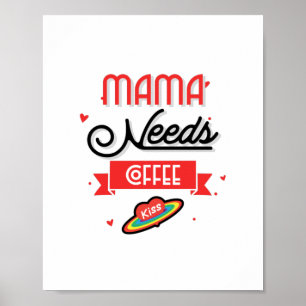 Mama braucht ihren Kaffee Poster