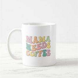 Mama braucht Kaffee Kaffeetasse