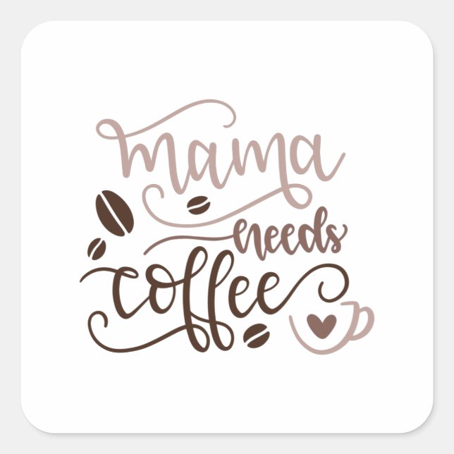 Mama braucht Kaffee Quadratischer Aufkleber (Vorderseite)