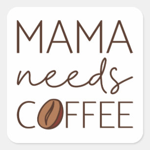 Mama braucht Kaffee Quadratischer Aufkleber