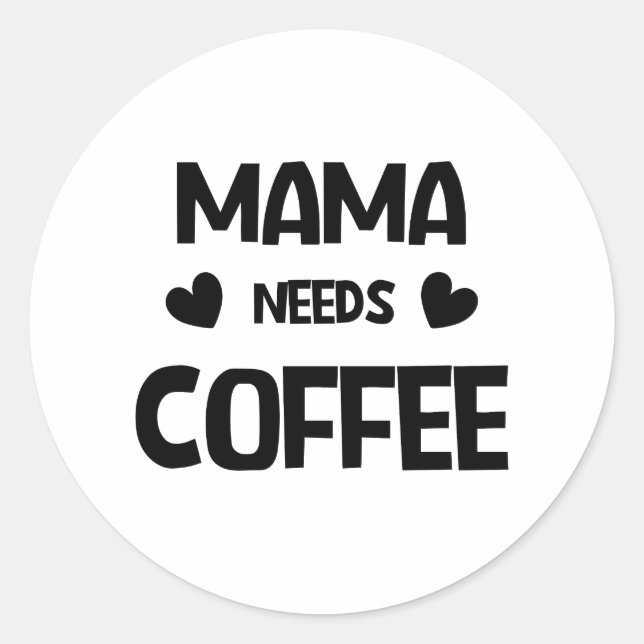 Mama braucht Kaffee Runder Aufkleber (Vorderseite)