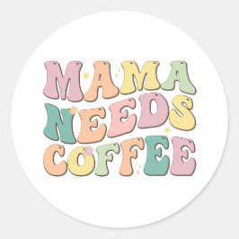 Mama braucht Kaffee Runder Aufkleber