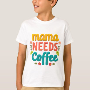 Mama braucht Kaffeetext-Illustration T-Shirt
