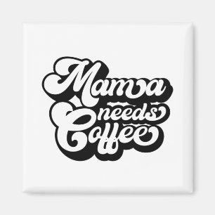 Mama braucht morgens Kaffee Magnet