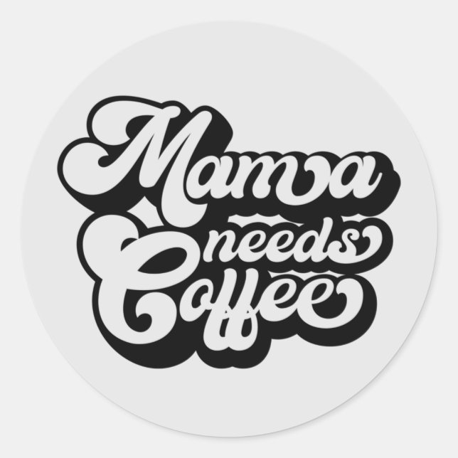 Mama braucht morgens Kaffee Runder Aufkleber (Vorderseite)