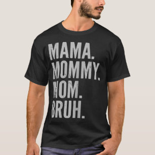 Mama Bruh Mommy and Me Mama Funny Mama Mama Mommy  T-Shirt