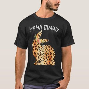 Mama Bunny Cool Leopard Rabbit Mama Print Happy Ea T-Shirt