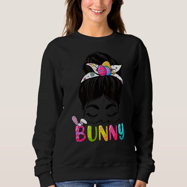 Mama Bunny Oaster Celebration Messy Hair Bun Mama  Sweatshirt (Vorderseite)