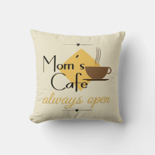 Mama Café immer geöffnet Kissen